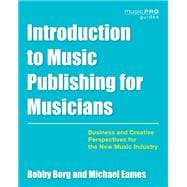 Introduction to Music Publishing for Musicians Business and Creative Perspectives for the New Music Industry