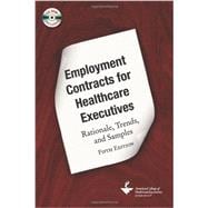 Employment Contracts for Healthcare Executives: Rationale, Trends, and Samples (Book with CD-ROM)