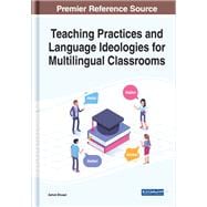 Teaching Practices and Language Ideologies for Multilingual Classrooms