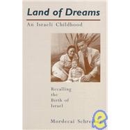 Land of Dreams : An Israeli Childhood: Recalling the Birth of Israel