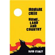 Ironbark Creek: Home, Land and Country