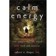 Calm Energy How People Regulate Mood with Food and Exercise