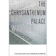 The Chrysanthemum Palace; A Novel