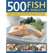 500 Fish & Shellfish A fabulous collection of classic recipes featuring salmon, trout, tuna, sole, sardines, crab, lobster, squid and more, shown in 500 glorious photographs