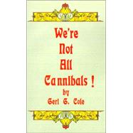 We're Not All Cannibals