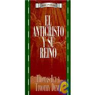 Anticiristo Y Su Reino / the Antichrist and His Kingdom