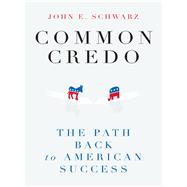 Common Credo The Path Back to American Success
