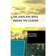 Airplane Boys among the Clouds : Or; Young Aviators in a Wreck