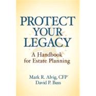 Protect Your Legacy : A Handbook for Estate Planning