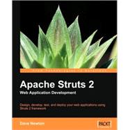 Apache Struts 2 Web Application Development: Design, Develop, Test, and Deploy Your Web Applications Using the Struts 2 Framework