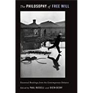 The Philosophy of Free Will Essential Readings from the Contemporary Debates
