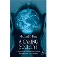 A Caring Society? Care and the Dilemmas of Human Services in the 21st Century
