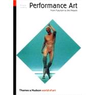 Performance Art From Futurism to the Present