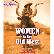 Women in the Old West (A True Book)