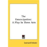 The Emancipation: A Play in Three Acts
