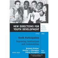 Youth Participation: Improving Institutions and Communities, Number 96 No. 96 : New Directions for Youth Development