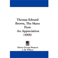 Thomas Edward Brown, the Manx Poet : An Appreciation (1906)