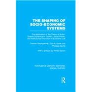 The Shaping of Socio-Economic Systems (RLE Social Theory)