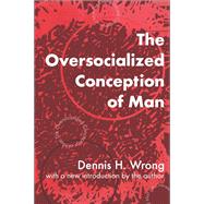 The Oversocialized Conception of Man