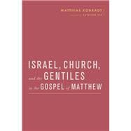 Israel, Church, and the Gentiles in the Gospel of Matthew