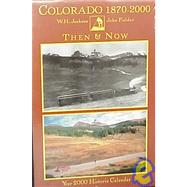 Colorado 1870-2000 Then & Now Calendar