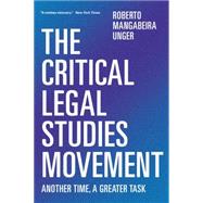 The Critical Legal Studies Movement Another Time, A Greater Task
