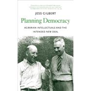 Planning Democracy Agrarian Intellectuals and the Intended New Deal