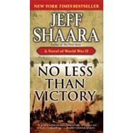No Less Than Victory A Novel of World War II