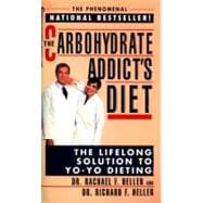 The Carbohydrate Addict's Diet The Lifelong Solution to Yo-Yo Dieting
