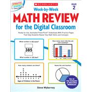 Week-by-Week Math Review for the Digital Classroom: Grade 2 Ready-to-Use, Animated PowerPoint® Slideshows With Practice Pages That Help Students Master Key Math Skills and Concepts