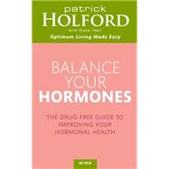 Balance Your Hormones The Drug-free Guide to Improving Your Hormonal Health