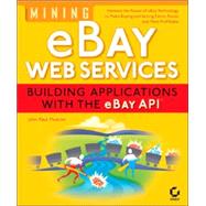 Mining eBay<sup>®</sup> Web Services: Building Applications  with the eBay API