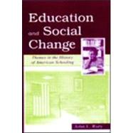 Education and Social Change : Themes in the History of American Schooling
