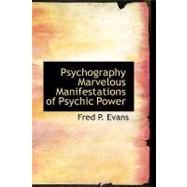 Psychography Marvelous Manifestations of Psychic Power