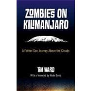 Zombies on Kilimanjaro A Father/Son Journey Above the Clouds