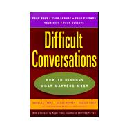 Difficult Conversations How to Discuss What Matters Most