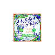 Holiday Hugs : A Stockingful of Ideas for Making Christmas Fun