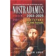 Nostradamus 2003-2025 A History of the Future