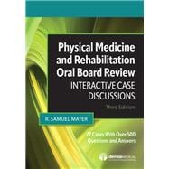Physical Medicine and Rehabilitation Oral Board Review