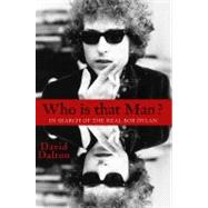 Who Is That Man? In Search of the Real Bob Dylan
