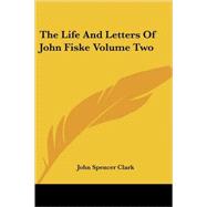 The Life And Letters of John Fiske