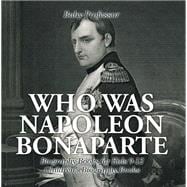 Who Was Napoleon Bonaparte - Biography Books for Kids 9-12 | Children's Biography Books