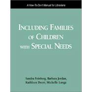 Including Families of Children with Special Needs : A How-to-Do-It Manual for Librarians