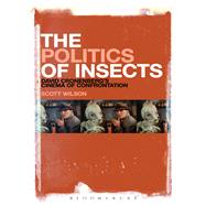 The Politics of Insects David Cronenberg's Cinema of Confrontation