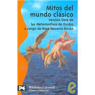 Mitos Del Mundo Clasico/ Myths of the Classic World: Version Libre De Las Metamorfosis De Ovidio