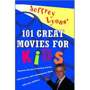 Jeffrey Lyons'  100 Great Movies for Kids