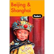 Fodor's Beijing and Shanghai, 1st Edition