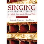 Singing and Teaching Singing: A Holistic Approach to Classical Voice, Fourth Edition
