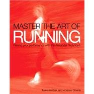 Master the Art of Running Raising Your Performance with the Alexander Technique
