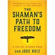 The Shaman's Path to Freedom